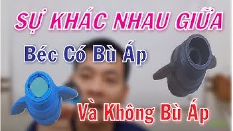 Khác nhau giữa béc có bù áp và không bù áp