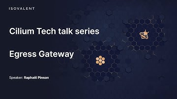 Cilium Tech Talks - Egress Gateway