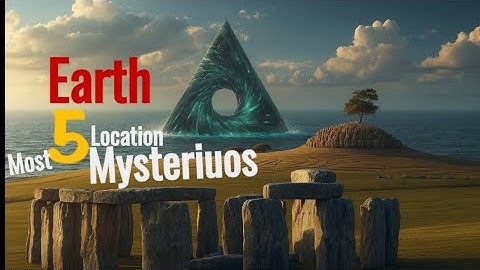 5 Mysterious Places on Earth That Science Still Can