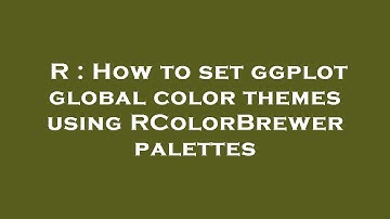 R : How to set ggplot global color themes using RColorBrewer palettes