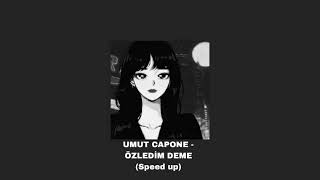 UMUT CAPONE - ÖZLEDİM DEME (Speed up) Resimi