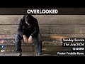 Overlooked  | Pastor Freddie Kono | Sunday Service 21st July 2024 | 12PM