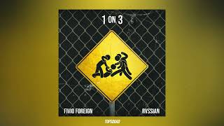 Fivio Foreign & Rvssian - 1 on 3