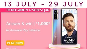 Amazon Tecno Camon 17 Series Quiz Answers Today | Win 1000 Amazon Pay Balance | 13 July 2021