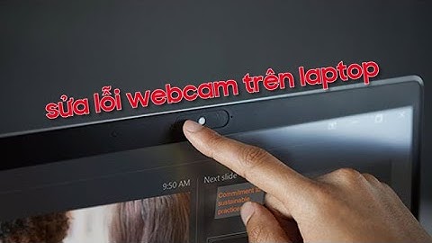 Webcam bị lỗi đen màn hình máy tính bàn