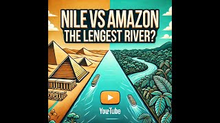 "Discover the Longest River in the World: Nile vs Amazon Showdown!"