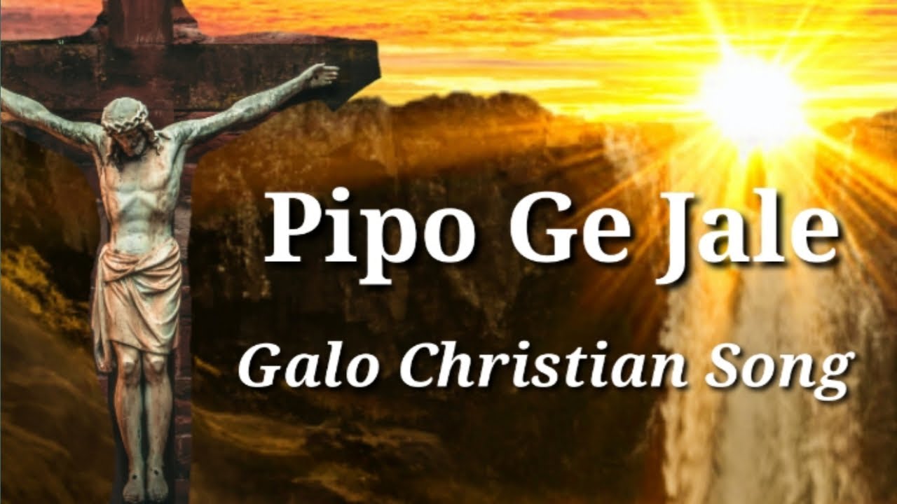 Pipo he jale Galo Christian song