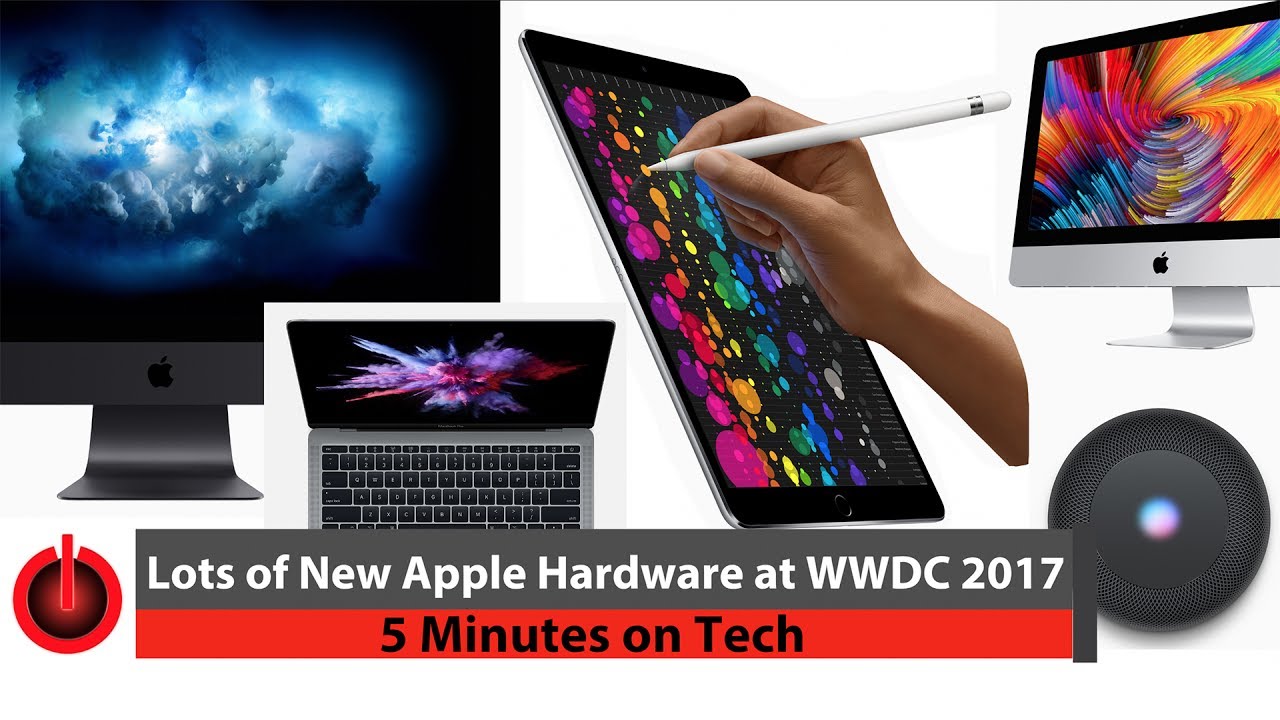 5 Minutes on Tech Lots of New Apple Hardware at WWDC 2017 YouTube