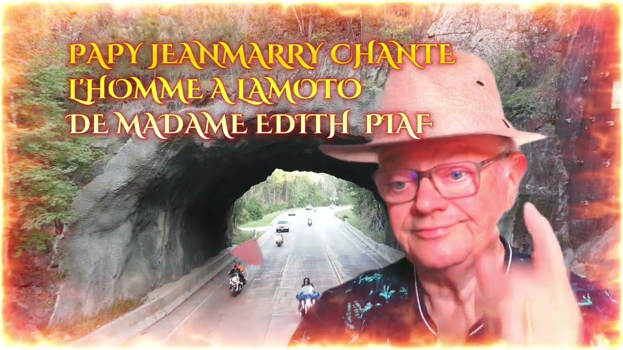 PAPY JEANMARRY CHANTE... L'HOMME A LA MOTO ...  DE EDITH PIAF