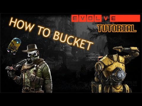 How To Bucket - KNOW YOUR ROLE Evolve Stage 2 Tutorial