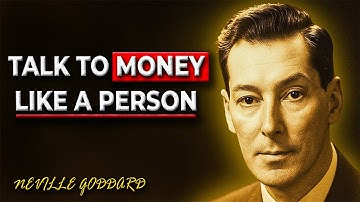 Talk to Money As If It Were a Person and It Will Follow You Everywhere | Neville Goddard