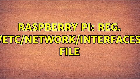 Raspberry Pi: Reg. /etc/network/interfaces file