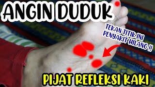 PIJAT REFLEKSI KAKI ATASI GANGGUAN ANGIN DUDUK