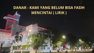 DANAR - MAAFKAN KAMI YANG BELUM BISA FASIH MENCINTAI LAGU INDONESIA (LIRIK)