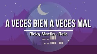 Ricky Martin, Reik - A Veces Bien A Veces Mal (Letra/Lyrics)