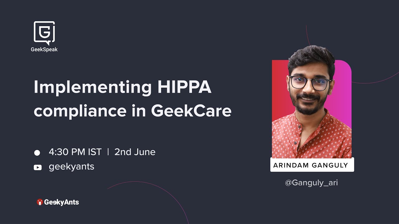 Implementing HIPAA Compliance in GeekCare | Arindam Ganguly | GeekSpeak ...