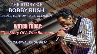 The Story Of Bobby Rush Blues Hip Hop Race Religion  An Exclusive Knon Original Film