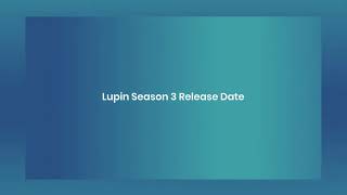 Lupin Season 3: Everything We Know