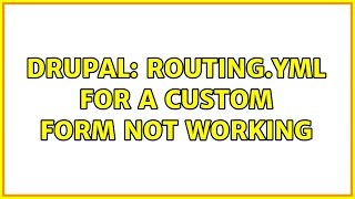 Drupal: routing.yml for a custom form not working (3 Solutions!!)
