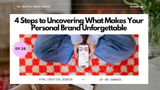 38: 4 Steps to Uncovering What Makes Your Personal Brand Unforgettable