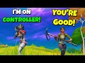 telling people on fortnite i'm new on controller... (so good)