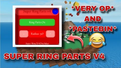 *OP* Super Ring Parts V4 | Natural Disaster Script | Troll everyone | FE | *PASTEBIN*