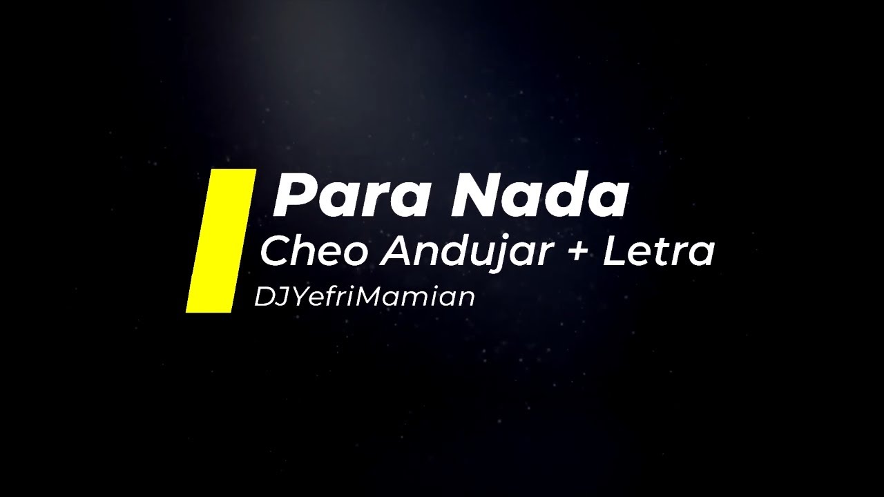 Para nada - Cheo Andujar Letra - DJYefriMamian