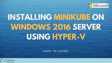 Installing Minikube on Windows 2016 Server using Hyper-V
