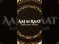 Har parwaane pe mar-mitne aa rahi hai woh! 😍🔥#AajKiRaat Song Out Today! Tabaahi Pakki Hai 🔥