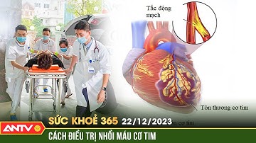 Nguyên nhân, dấu hiệu và cách điều trị nhồi máu cơ tim | Sức khỏe 365 | ANTV