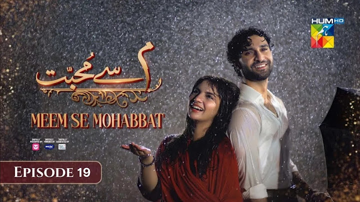 Meem Se Mohabbat - Episode 19 | Ahad Raza Mir & Dananeer Mobeen | Episode 19 | Ep19 | By foodpanda