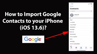 How to Import Google Contacts to your iPhone (iOS 13.6)?