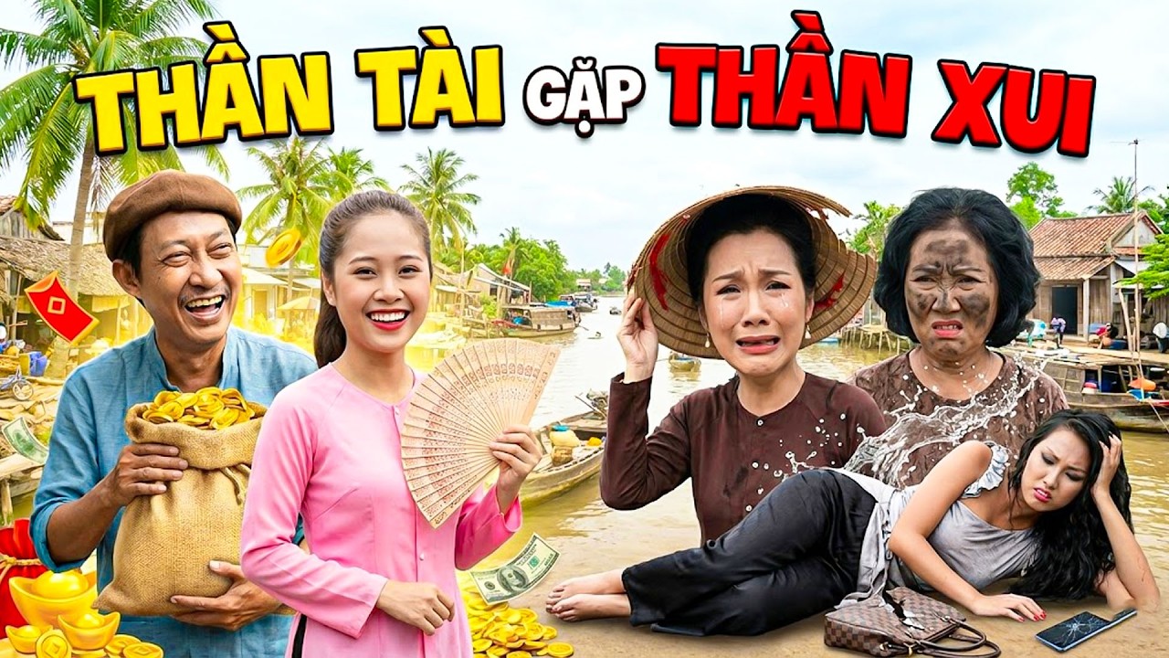 PHIM HÀI TẾT 2026 | THẦN TÀI GẶP THẦN XUI | Phim Hài Tết Gia Đình 2026 | Phim Tết Việt Nam