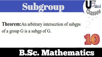An arbitrary intersection of subgroups of a group G is a subgroup of G|Subgroup theorem in Hindi