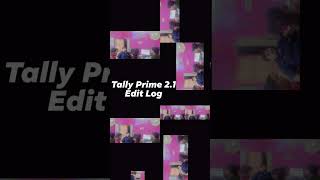 Tally Prime 2.1 Edit Log training is going on...