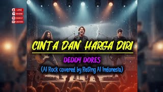 Cinta Dan Harga Diri  Deddy Dores  Rock Cover Paling Dramatis ai Vocals  Resing Ai
