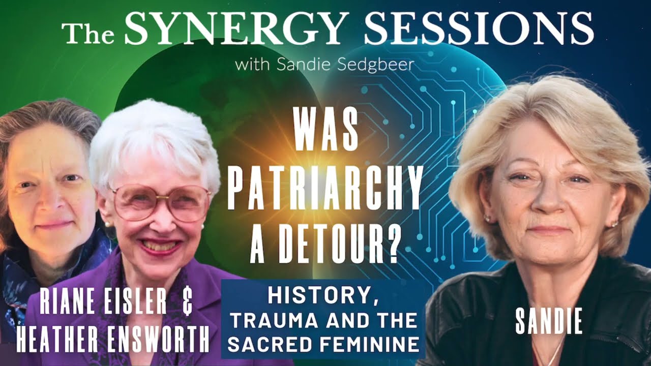 Was Patriarchy a Detour? Riane Eisler and Heather Ensworth on History, Trauma & the Sacred Feminine
