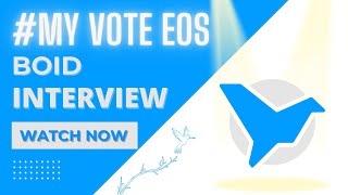 #MyvoteEOS BP Interview: Boid