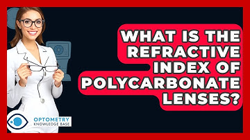 What Is The Refractive Index Of Polycarbonate Lenses? - Optometry Knowledge Base