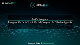 IntelCon 2022 Ciberinteligencia - Sesión inaugural