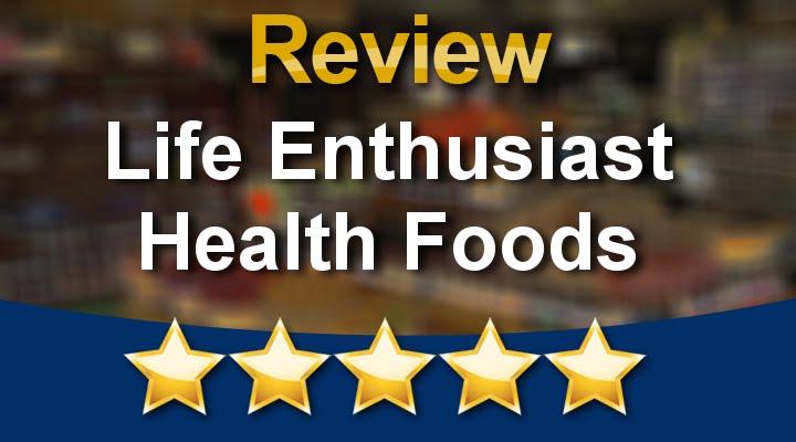 Life Enthusiast Health Foods 
        Amazing 

        5 Star  Review by Robert M.
