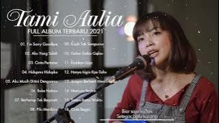 Aku Yang Salah, I'm Sorry Goodbye | Tami Aulia Full Album Tebaru 2022 Tanpa Iklan