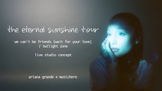 ariana grande - we cant be friends / twilight zone (eternal sunshine tour live studio concept)