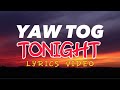Yaw Tog TONIGHT Lyrics Video mp3
