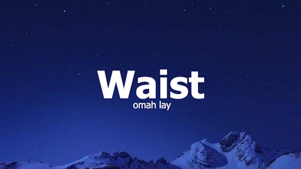 Omah Lay   Waist (Official Music Video LYRICS)
