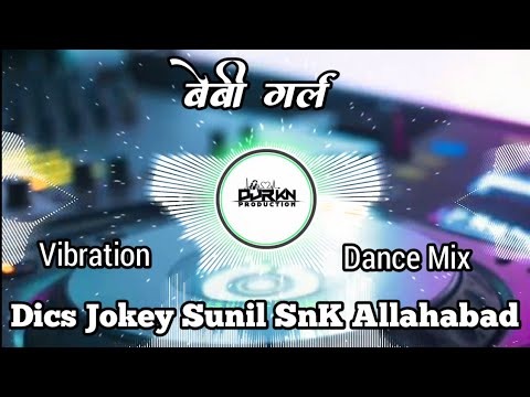 Baby Girl Hindi Song Bollywood Dance Mix Dj Remix Dj Song JBL Vibration Electro Mix Dj SIR