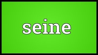 Seine Meaning