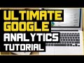 Ultimate Google Analytics Tutorial For Beginners 2017 And Beyond