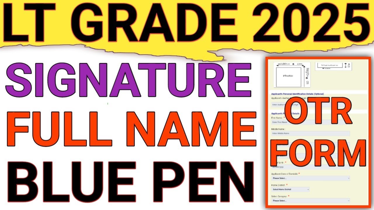LT GRADE FORM 2025 OTR SIGNATURE ISSUES|WILL FULL NAME IN HINDI WITH ...