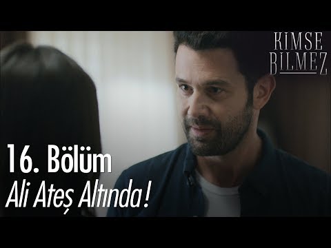 Ali ateş altında! - Kimse Bilmez 16. Bölüm